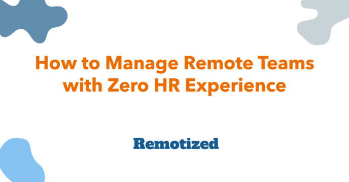 How to manage Remote Talents with Zero HR Experience